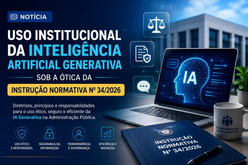 Uso institucional da Inteligência ArtificialGenerativa sob a ótica da Instrução normativa nº34/2026
